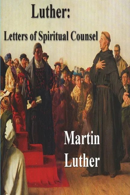 Luther: Letters of Spiritual Counsel - Paperback