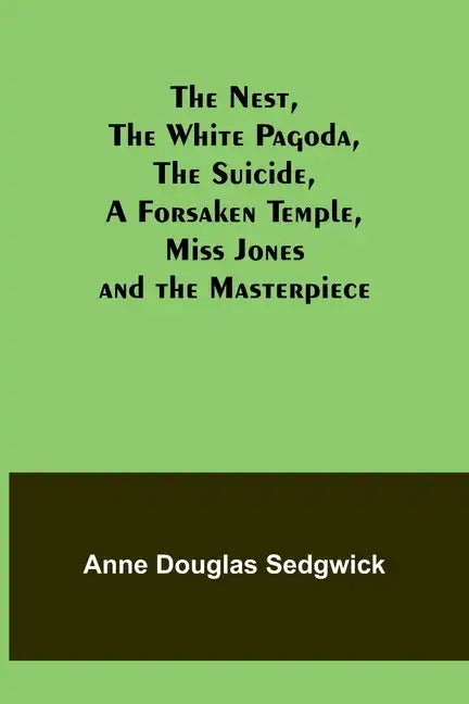 The Nest, The White Pagoda, The Suicide, A Forsaken Temple, Miss Jones and the Masterpiece - Paperback