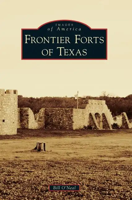 Frontier Forts of Texas - Hardcover