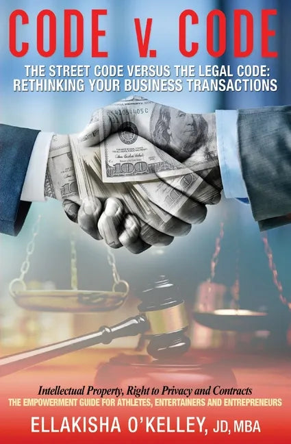 Code v. Code: The Street Code Versus the Legal Code: Rethinking Your Business Transactions - Paperback