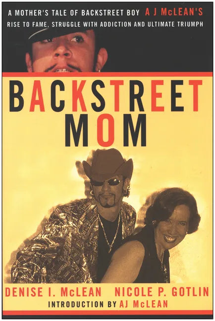 Backstreet Mom: A Mother's Tale of Backstreet Boy Aj McLean's Rise to Fame, Struggle with Addiction and Ultimate Triumph - Paperback