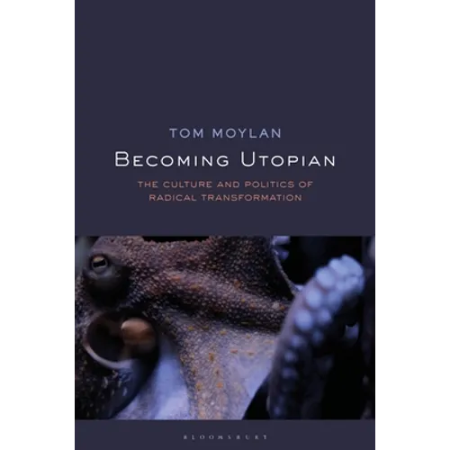 Becoming Utopian: The Culture and Politics of Radical Transformation - Paperback
