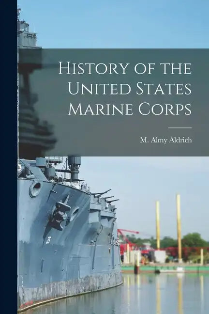 History of the United States Marine Corps - Paperback