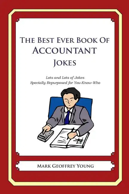 The Best Ever Book of Accountant Jokes: Lots and Lots of Jokes Specially Repurposed for You-Know-Who - Paperback