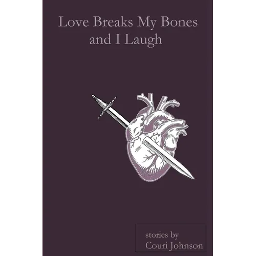 Love Breaks My Bones and I Laugh - Paperback