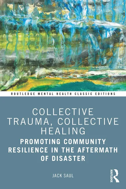 Collective Trauma, Collective Healing: Promoting Community Resilience in the Aftermath of Disaster - Paperback