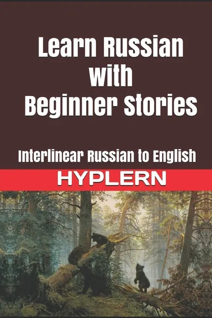 Learn Russian with Beginner Stories: Interlinear Russian to English - Paperback