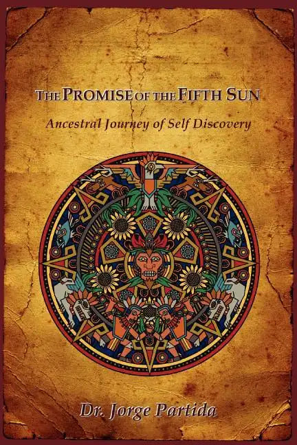 The Promise of the Fifth Sun: Ancestral Journey of Self Discovery - Paperback