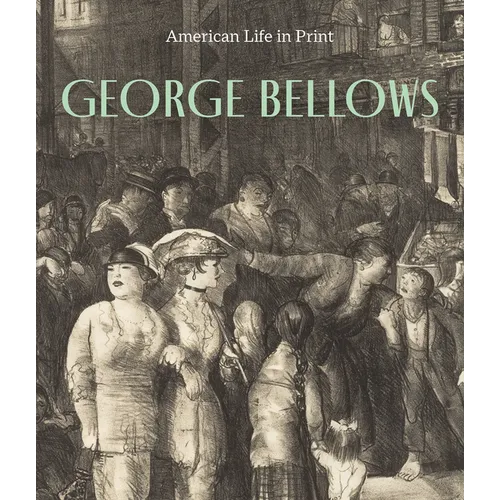 George Bellows: American Life in Print - Hardcover