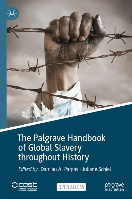 The Palgrave Handbook of Global Slavery Throughout History - Hardcover