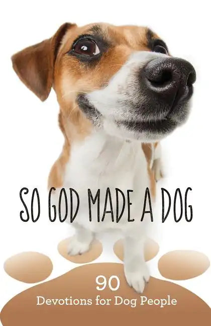 So God Made a Dog: 90 Devotions for Dog People - Paperback