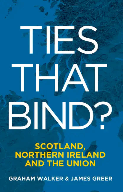 Ties That Bind?: Scotland, Northern Ireland and the Union - Paperback