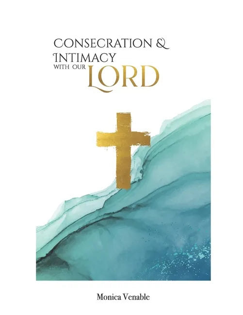 Consecration and Intimacy with our Lord - Paperback