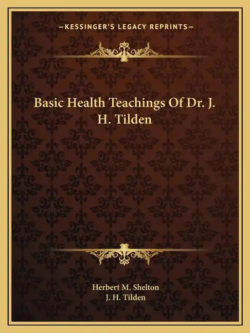 Basic Health Teachings of Dr. J. H. Tilden - Paperback