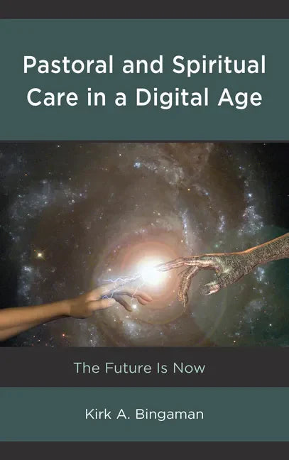Pastoral and Spiritual Care in a Digital Age: The Future Is Now - Paperback