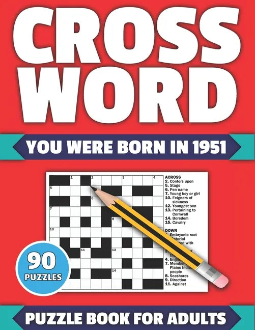 Crossword: You Were Born In 1951: Crossword Puzzle Book For All Word Games Fans Seniors And Adults With Large Print 90 Puzzles An - Paperback
