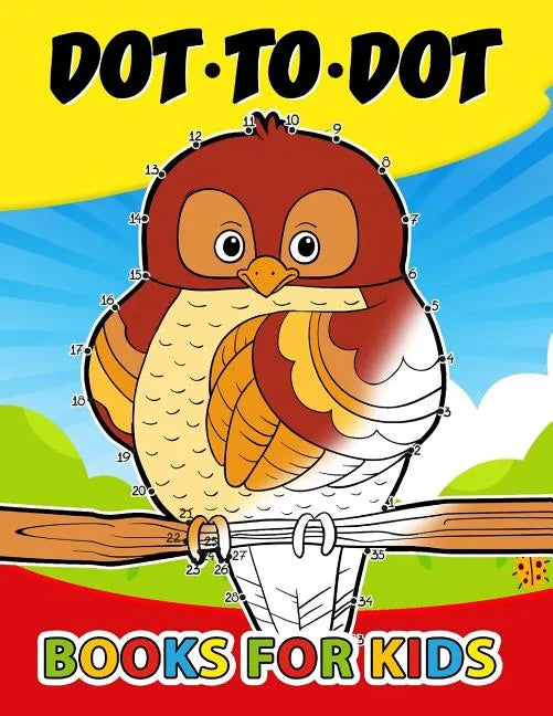 Dot to Dot books for kids: Activity Book for Boys, Girls and Toddlers 1-3, 3-5 (Connect the dot Puzzle) - Paperback