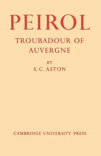 Peirol: Troubadour of Auvergne - Paperback