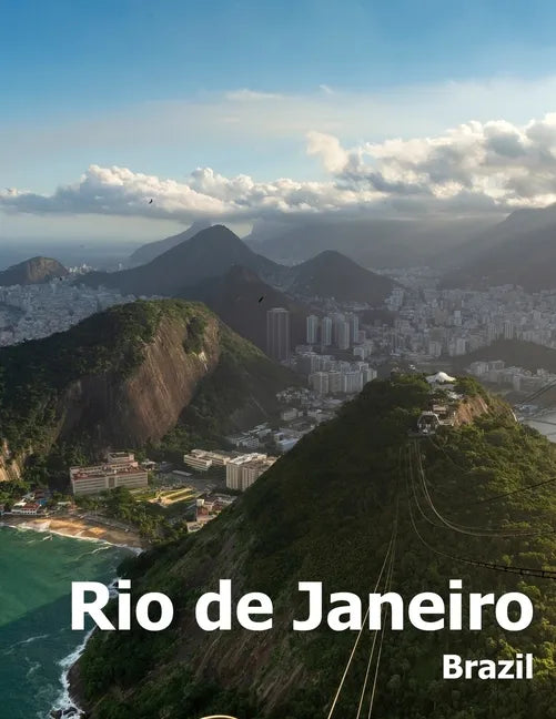 Rio de Janeiro: Coffee Table Photography Travel Picture Book Album Of A Brazilian City in Brazil South America Large Size Photos Cover - Paperback