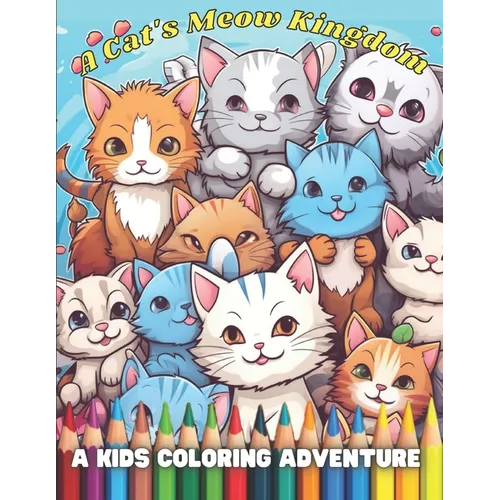A Cat's Meow Kingdom: A Kids Coloring Adventure - Paperback