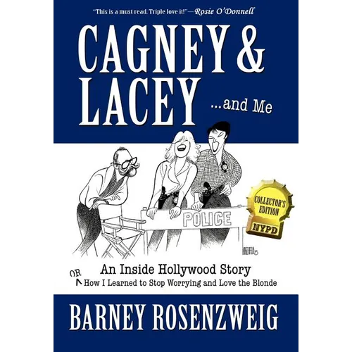 Cagney & Lacey ... and Me: An inside Hollywood story OR How I learned to stop worrying and love the blonde - Hardcover