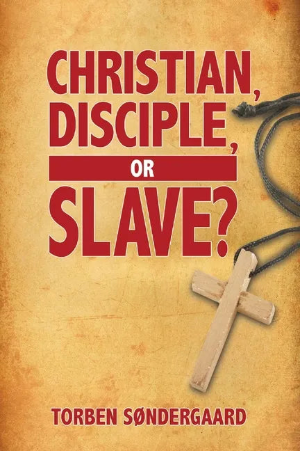 Christian, Disciple, or Slave? - Paperback