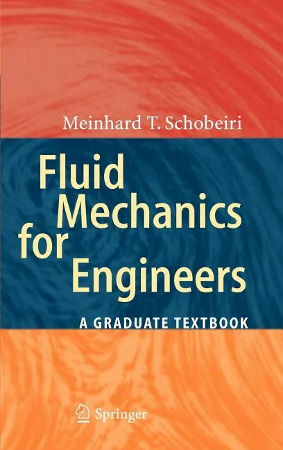 Fluid Mechanics for Engineers: A Graduate Textbook - Hardcover
