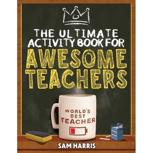 The Ultimate Activity Book for Awesome Teachers: Fun Puzzles, Crosswords, Word Searches and Hilarious Entertainment for Teache - Paperback