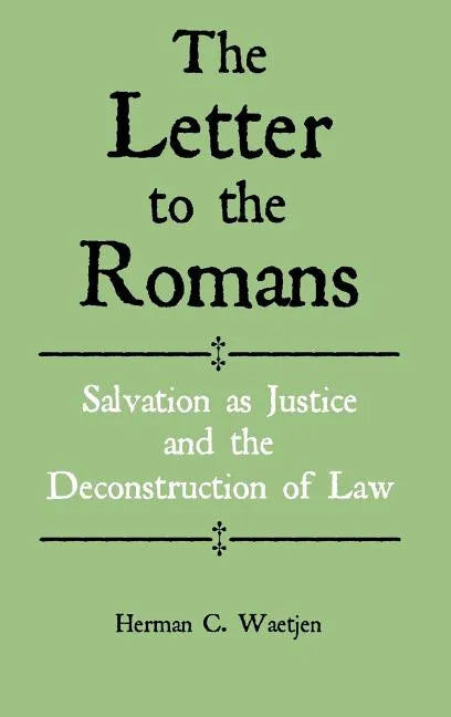 The Letter to the Romans: Salvation as Justice and the Deconstruction of Law - Hardcover