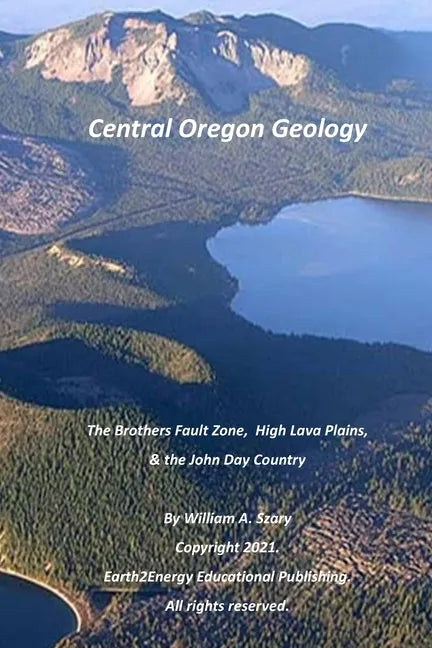 Central Oregon Geology: The Brothers Fault Zone, High Lava Plains, & the John Day Country - Paperback