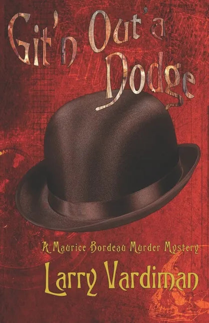 Git'n Out'a Dodge: A Maurice Bordeau Murder Mystery - Paperback