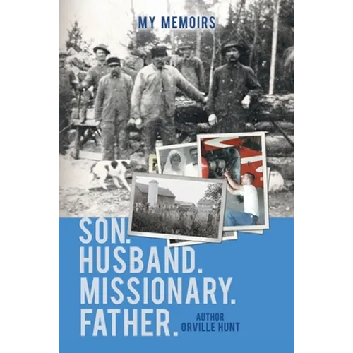 My Memoirs Son, Husband, Missionary, Father - Paperback