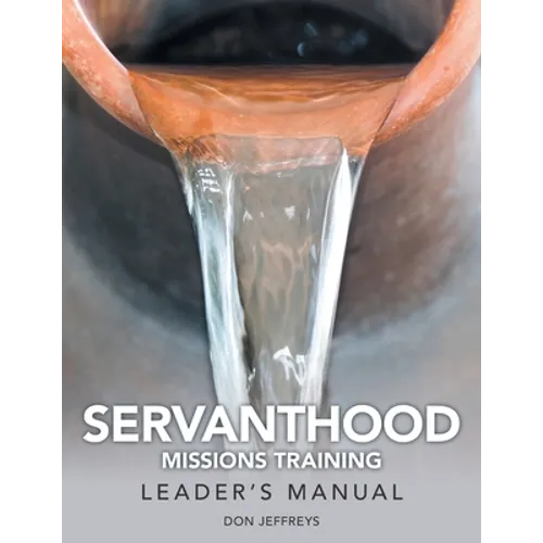 Servanthood Missions Training: Leader's Manual - Paperback