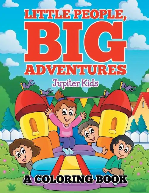 Little People, Big Adventures (A Coloring Book) - Paperback