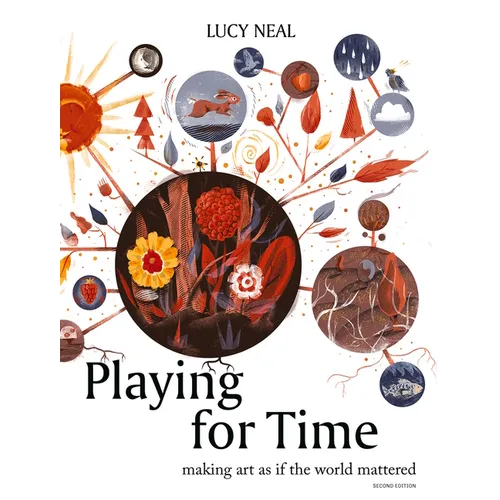 Playing for Time: Making Art as If the World Mattered - Paperback
