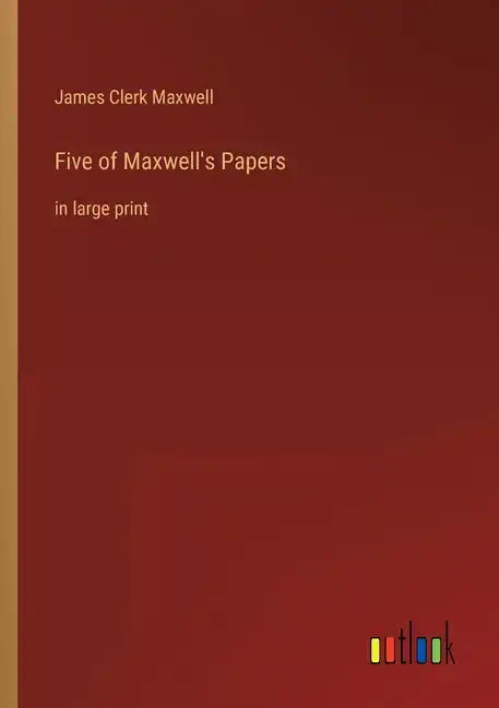 Five of Maxwell's Papers: in large print - Paperback