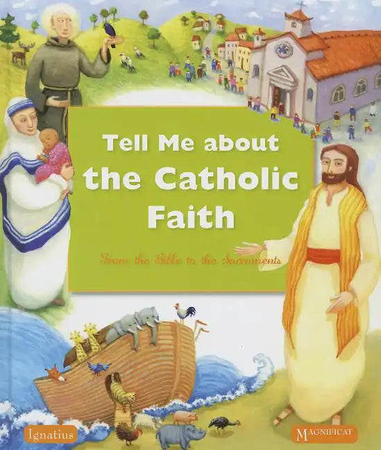 Tell Me about the Catholic Faith: From the Bible to the Sacraments - Hardcover