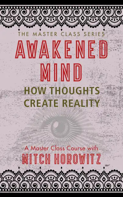 Awakened Mind (Master Class Series): How Thoughts Create Reality - Paperback