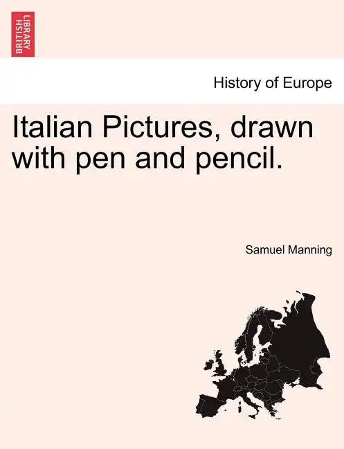 Italian Pictures, Drawn with Pen and Pencil. - Paperback