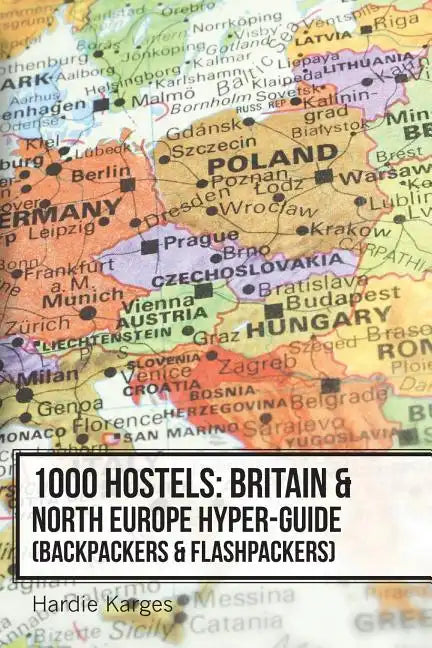 1000 Hostels: Britain & North Europe Hyper-Guide: Backpackers & Flashpackers - Paperback