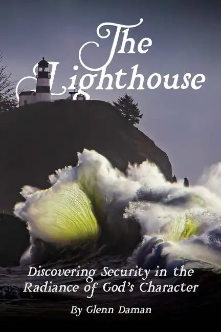 The Lighthouse: Discovering Security in the Radiance of God's Character - Paperback