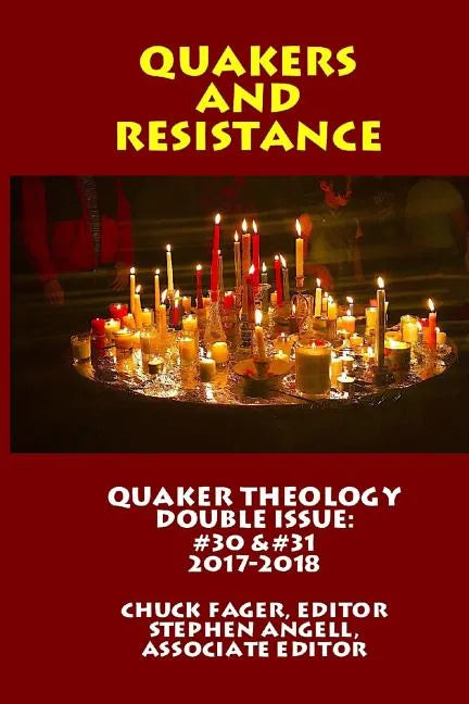 Quaker Theology, Double Issue: Quakers & Resistance #30  - Paperback