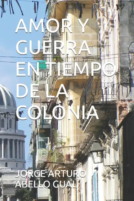 Amor Y Guerra En Tiempo de la Colonia - Paperback