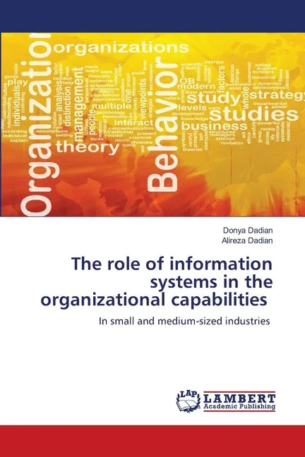 The role of information systems in the organizational capabilities - Paperback