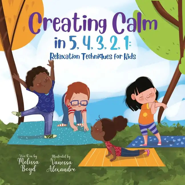 Creating Calm in 5, 4, 3, 2, 1: Relaxation Techniques for Kids - Paperback