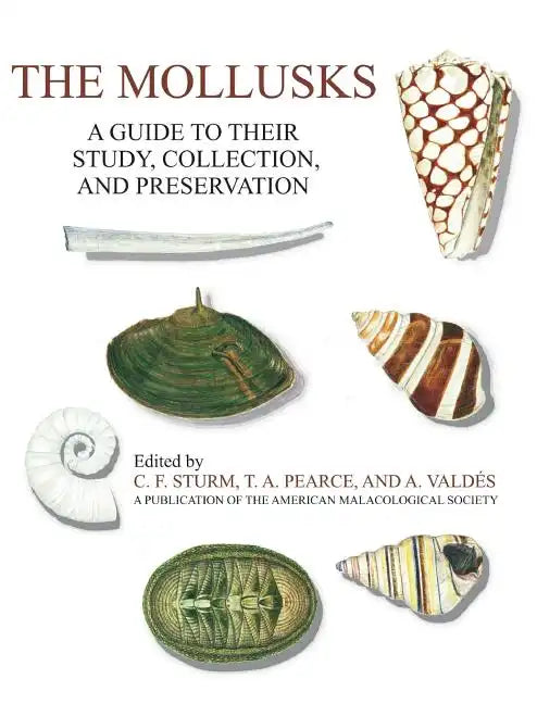 The Mollusks: A Guide to Their Study, Collection, and Preservation - Hardcover