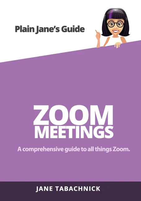 Zoom Meetings: A Guide for the Non-Techie - Paperback
