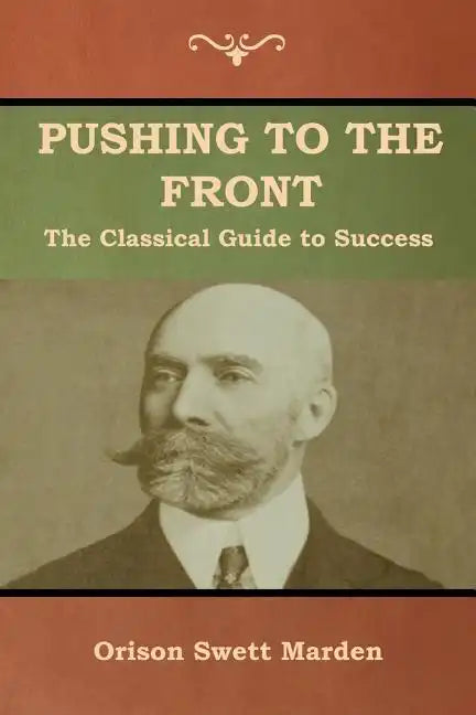 Pushing to the Front: The Classical Guide to Success (The Complete Volume; part 1 & 2) - Paperback