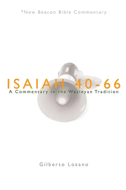 Nbbc, Isaiah 40-66: A Commentary in the Wesleyan Tradition - Paperback
