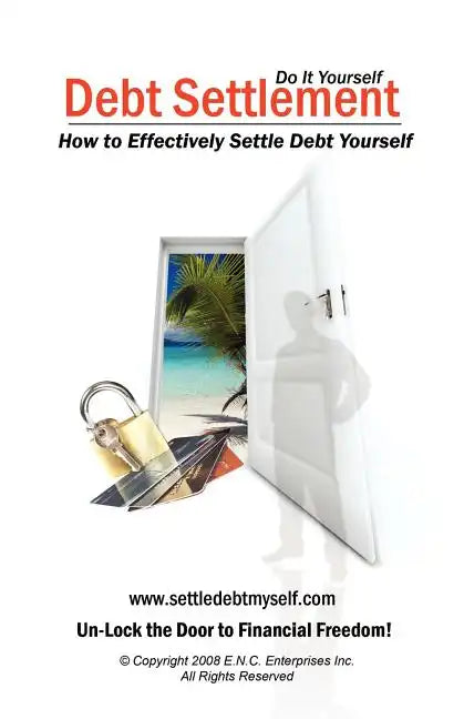 Debt Settlement: How to Effectively Settle Debt Yourself - Paperback